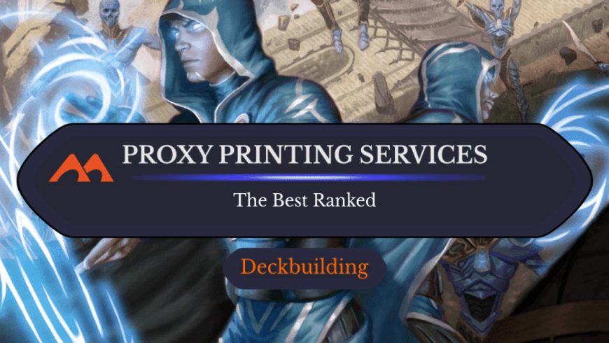 The 5 Best MTG Proxy Printing Services Ranked