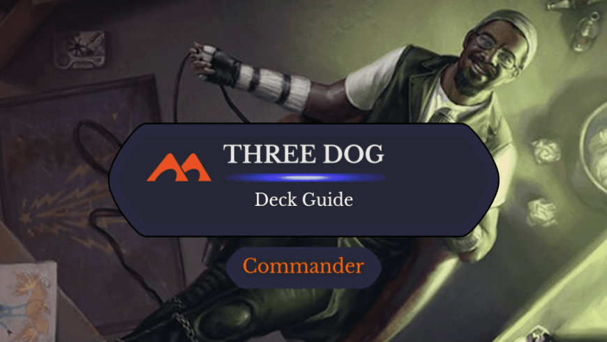 Three Dog, Galaxy News DJ Commander Deck Guide