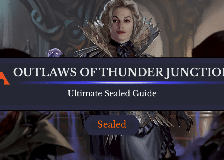 The Ultimate Sealed Guide to Outlaws of Thunder Junction