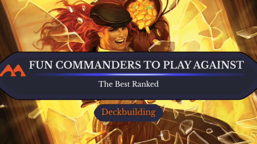 The 29 Most Fun Commanders to Play Against in Magic Ranked