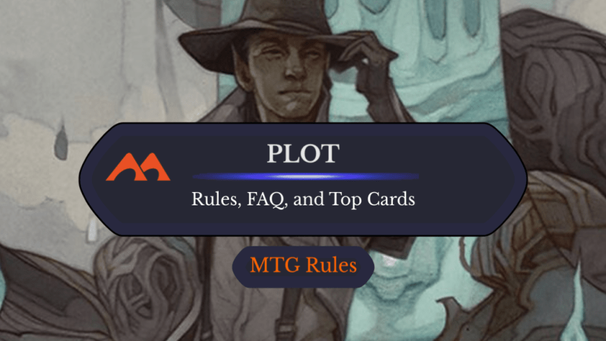 Plot in MTG: Rules, History, and Best Cards