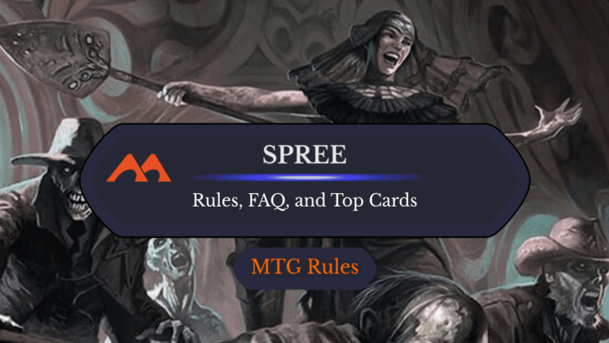 Spree in MTG: Rules, History, and Best Cards