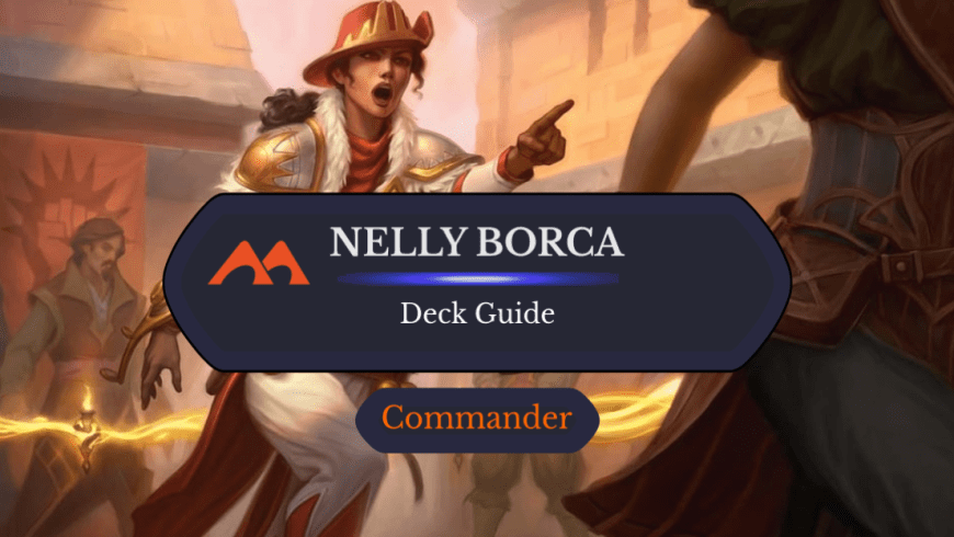 Nelly Borca, Impulsive Accuser Commander Deck Guide