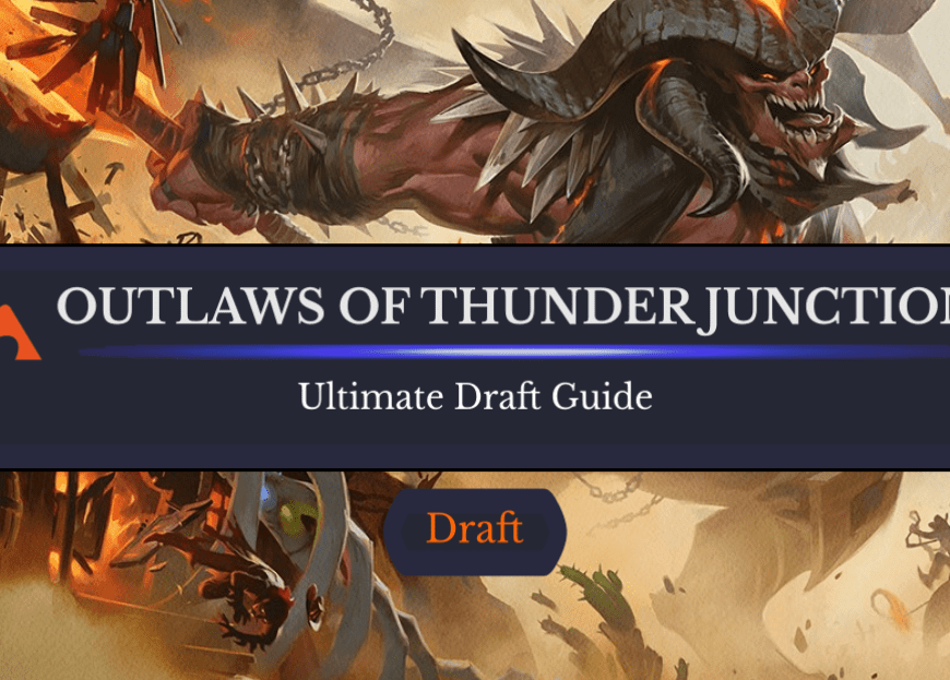 The Ultimate Guide to Outlaws of Thunder Junction Draft
