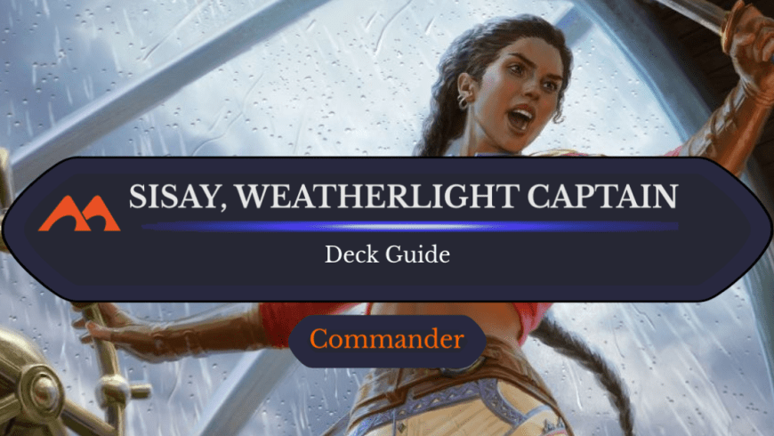 Sisay, Weatherlight Captain Commander Deck Guide