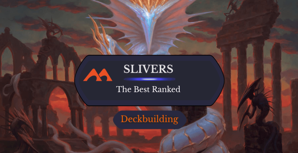 Slivers The best ranked deckbuilding