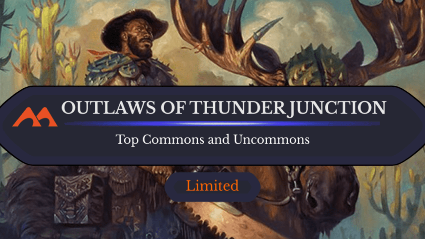 The Best Commons and Uncommons By Color for Outlaws of Thunder Junction Draft