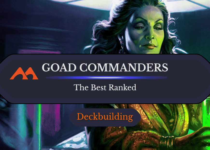 All 26 Goad Commanders in Magic Ranked