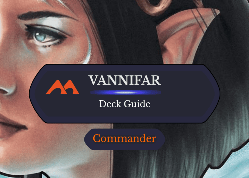 Vannifar, Evolved Enigma Commander Deck Guide
