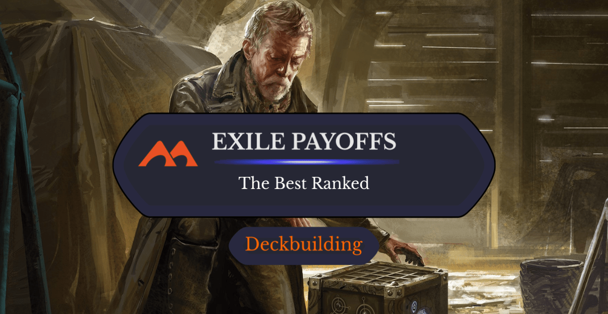 The 16 Best Exile Payoffs in Magic Ranked - Draftsim