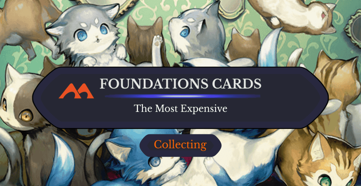 The 43 Most Expensive and Must-Have Cards in Foundations - Draftsim