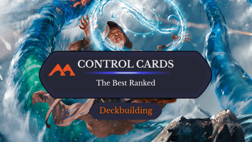 The 43 Best Control Cards in Magic Ranked