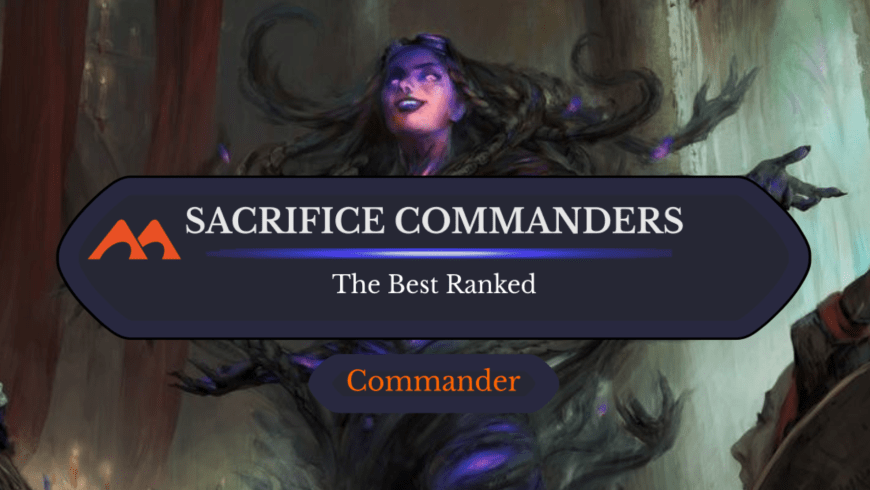 The 49 Best Sacrifice Commanders in Magic Ranked