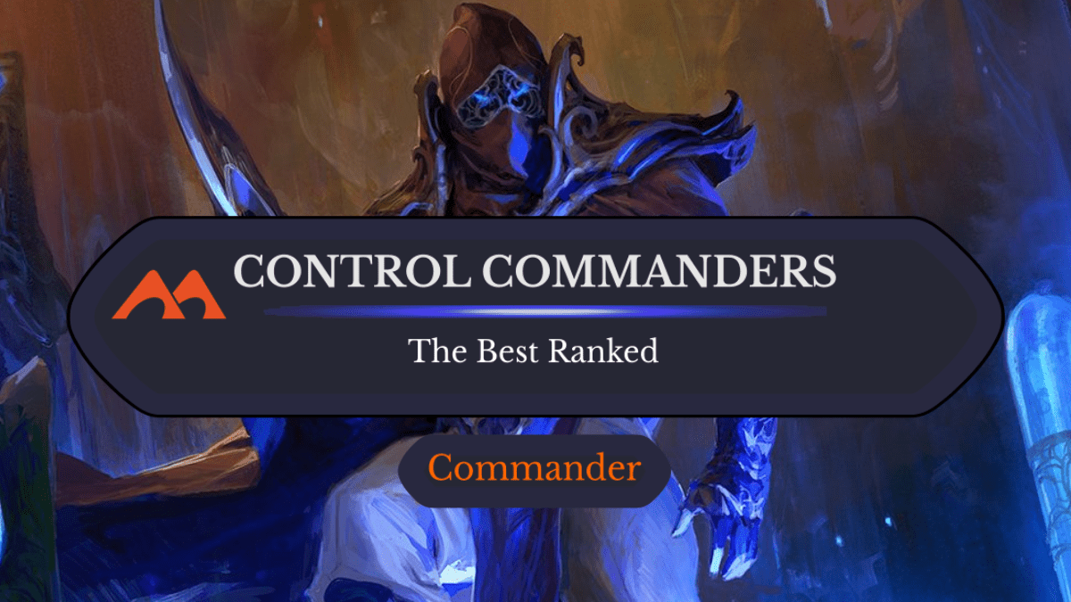The 41 Best Control Commanders in Magic Ranked