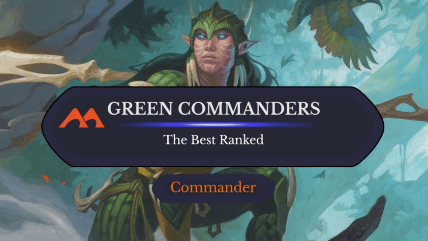 The 47 Best Mono Green Commanders in Magic Ranked