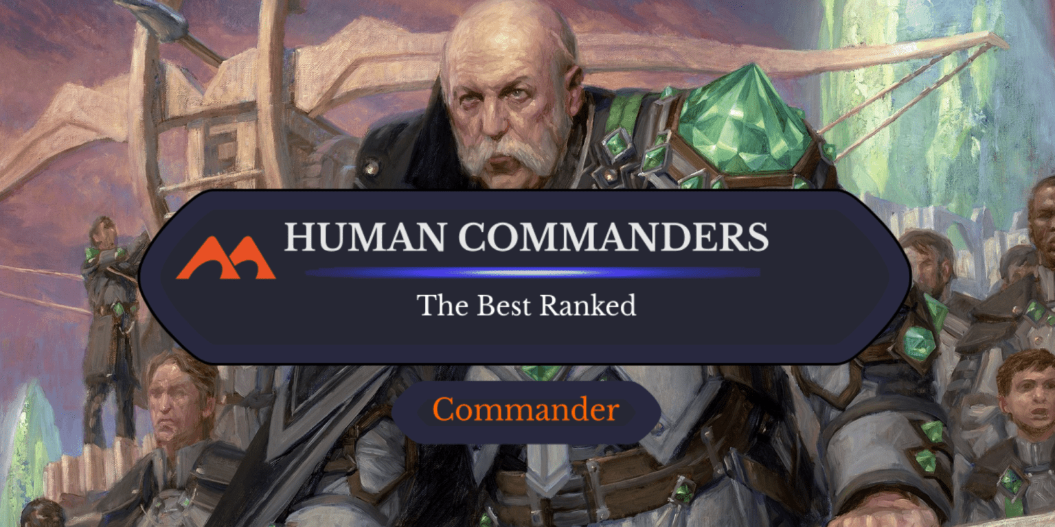 The 55 Best Human Commanders in Magic Ranked - Draftsim