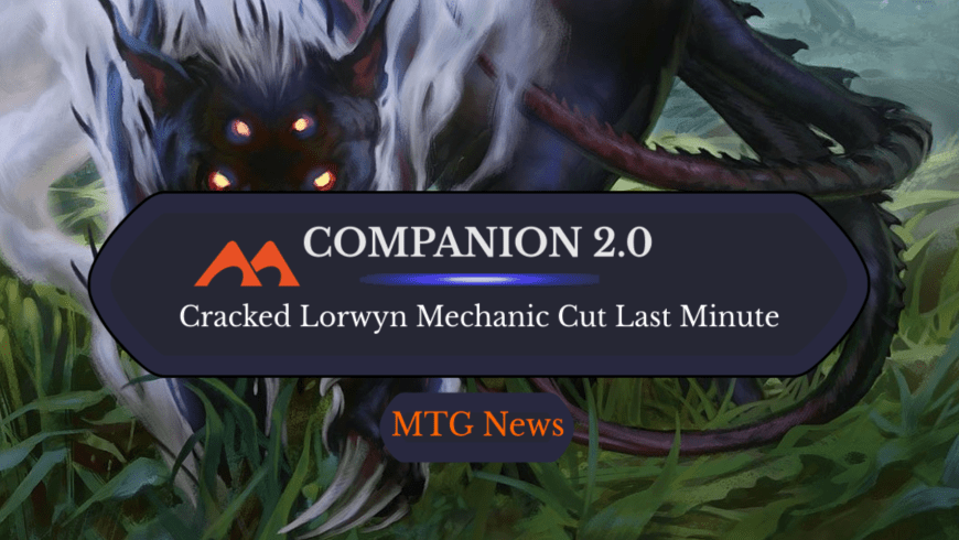WotC Axed a Lorwyn Spin-Off of Ikoria’s Broken Companion Mechanic