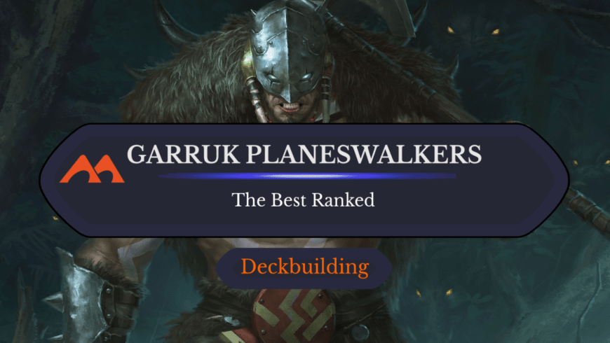 All 9 Garruk Planeswalker Cards in Magic Ranked