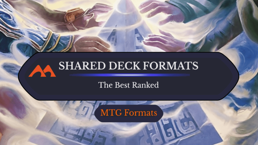 The 7 Most Fun Shared Deck Formats for MTG You Have to Try