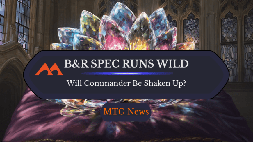 Imminent Commander Banlist Changes Cause Insane Speculation