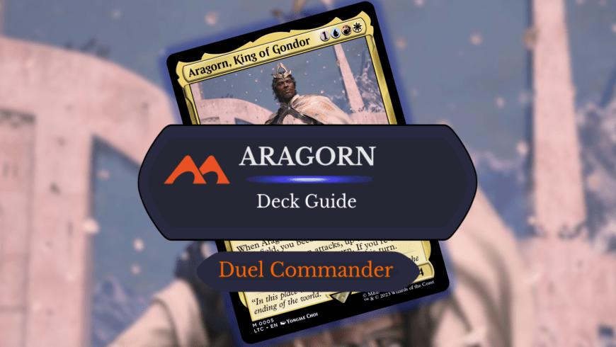Aragorn, King of Gondor Duel Commander Deck Guide