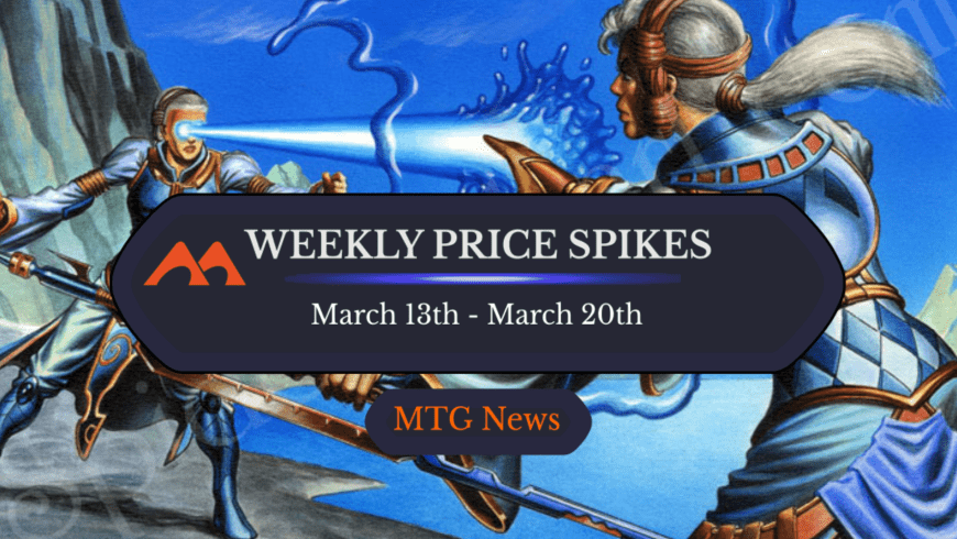 MTG Weekly Price Spikes: 3/13 – 3/20