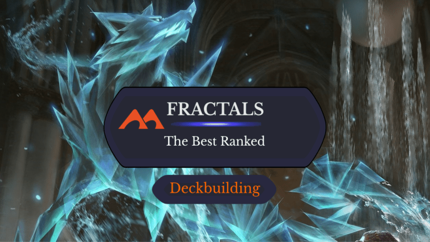 All 33 Fractal Cards in Magic Ranked