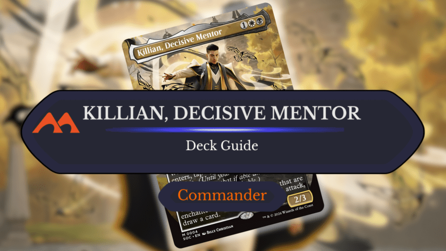 Killian, Decisive Mentor Commander Deck Guide
