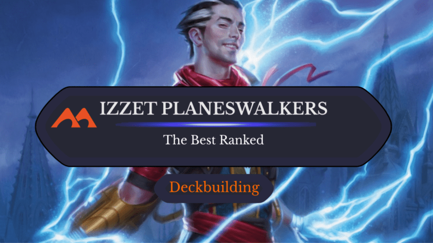 All 13 Izzet Planeswalkers in Magic Ranked