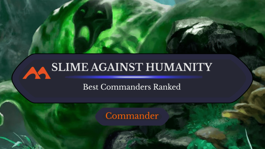 The 20 Best Slime Against Humanity Commanders in Magic Ranked