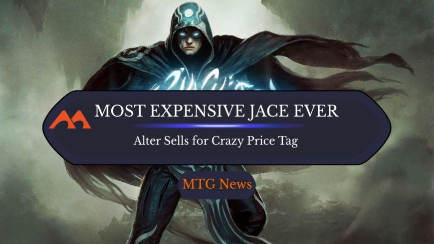 Most Expensive Jace in the World Sells for $15,000