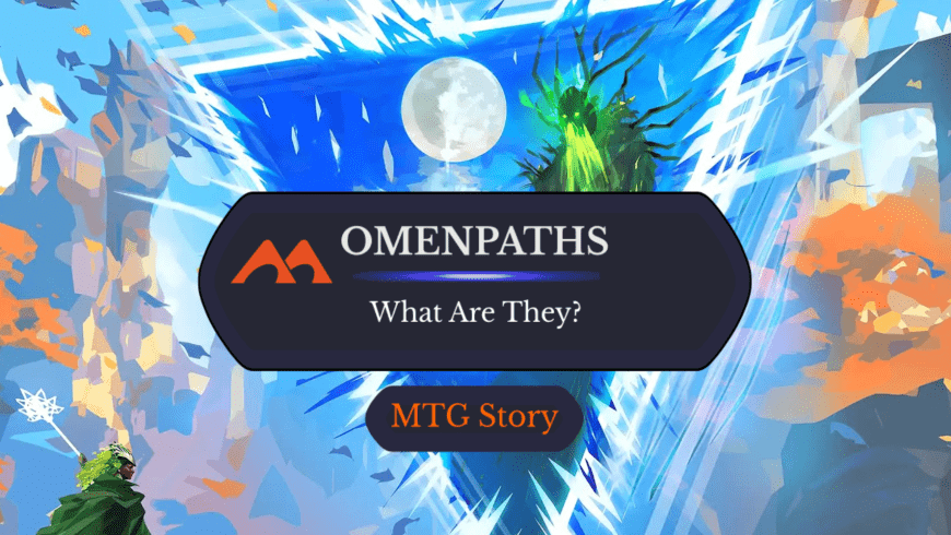 Omenpaths In Magic: The Gathering: What Are They?