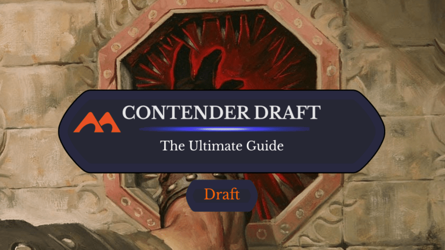 The Ultimate Guide to Contender Drafts on MTG Arena