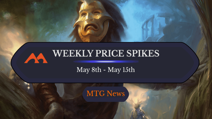 MTG Weekly Price Spikes: 5/9-5/15