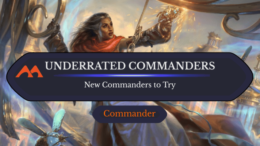 The 15 Most Underrated Commanders in Magic Ranked