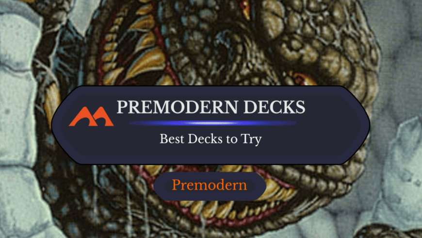 7 Awesome Premodern Decks to Try Out Next