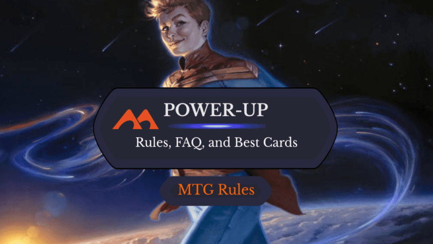 Power-Up in MTG: Rules, History, and Best Cards