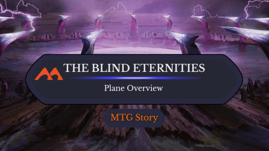 MTG’s Multiverse: The Blind Eternities in Magic: The Gathering