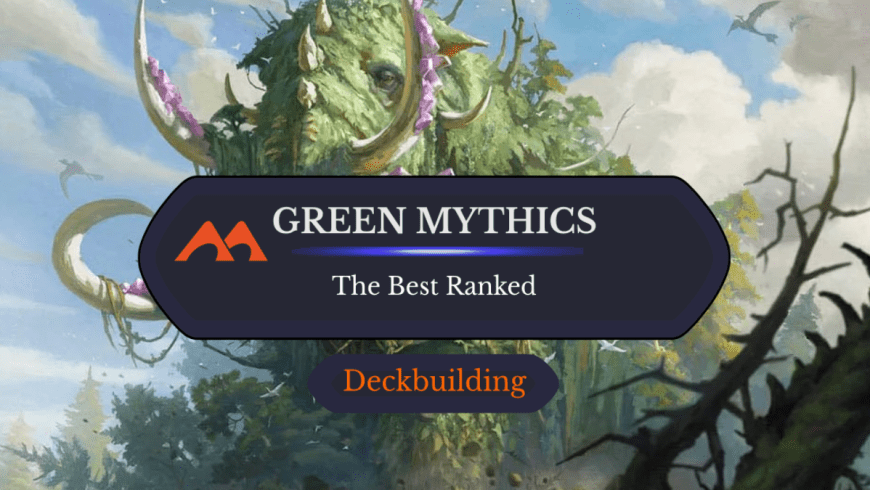 The 27 Best Green Mythics in Magic Ranked