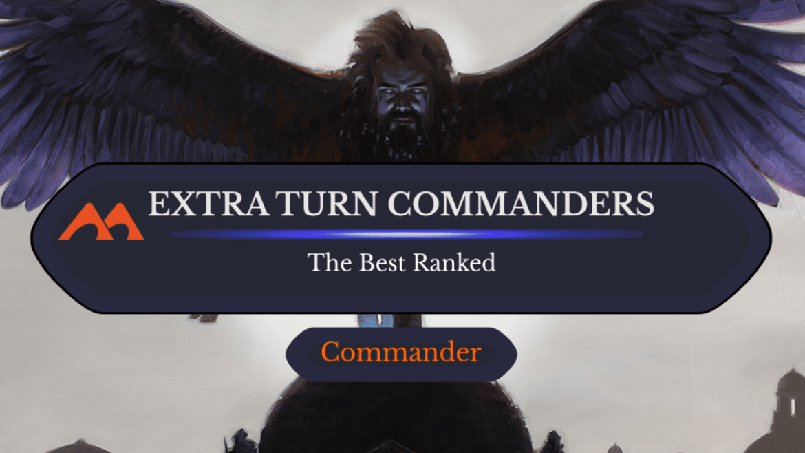 The 32 Best Extra Turn Commanders in Magic Ranked - Draftsim