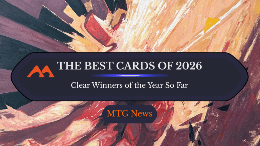 The 10 Best MTG Cards of 2026 So Far
