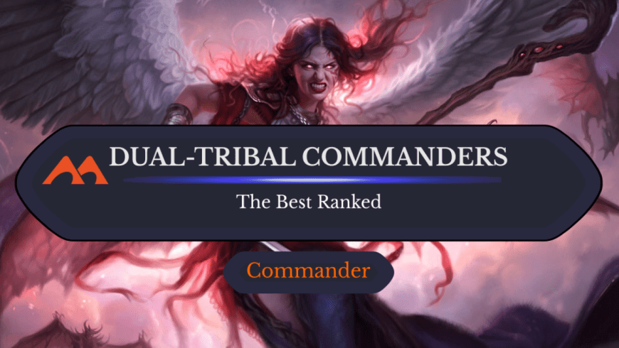 The 28 Best Dual-Tribal Commanders in Magic Ranked