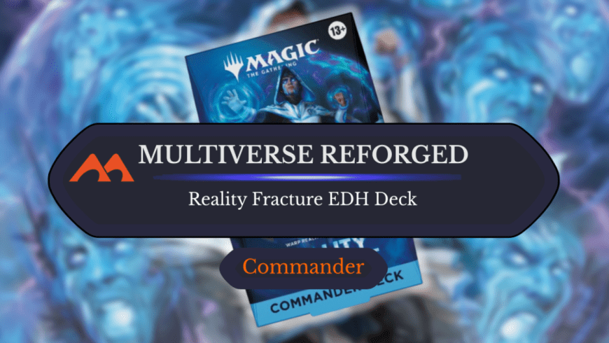 Reality Fracture “Multiverse Reforged” Commander Precon: Is It Worth It?