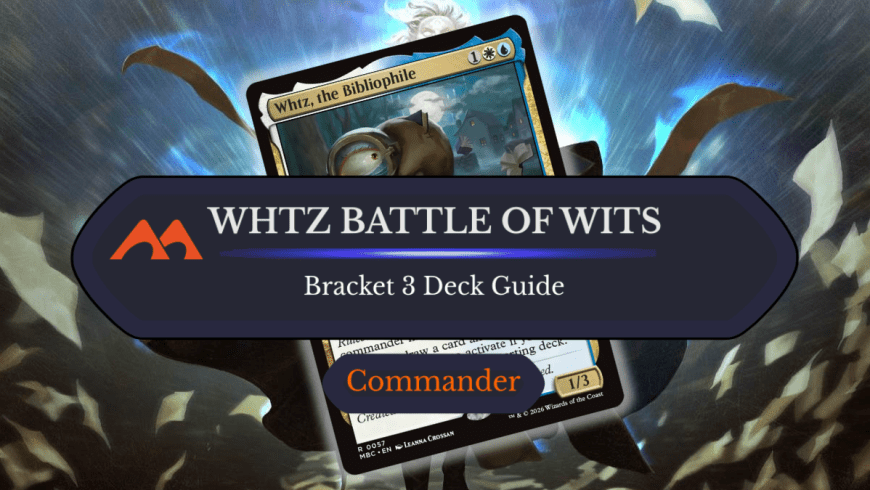Whtz, the Bibliophile Battle of Wits Commander Deck Guide
