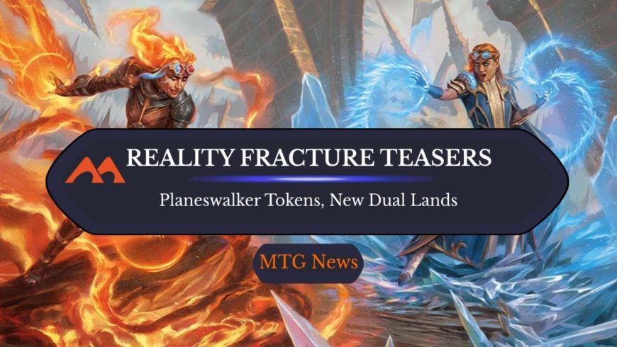 MaRo’s Reality Fracture Teaser Promises New Dual Lands, Planeswalker Tokens, And More