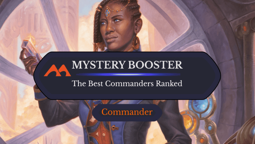 The 33 Best Commanders in MTG’s Mystery Booster Commander Edition Ranked