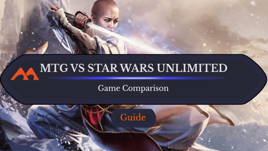 Which Should You Play/Buy – Star Wars: Unlimited or Magic: The Gathering?