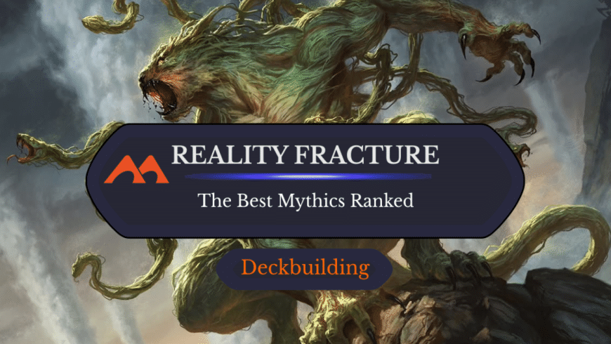 All 26 Mythic Rares in Reality Fracture Ranked