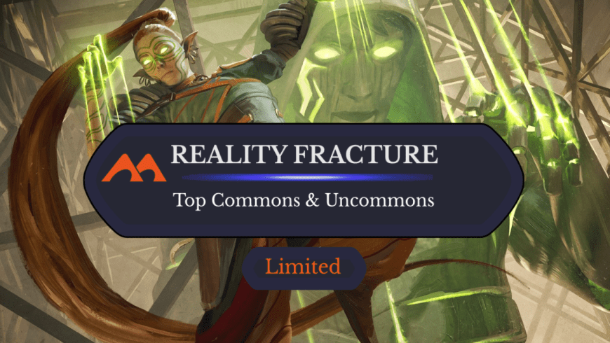 The Best Commons and Uncommons By Color for Reality Fracture Draft