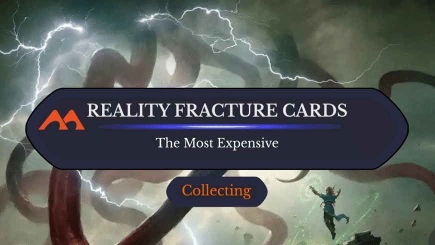The 28 Most Expensive and Must-Have Cards in Reality Fracture